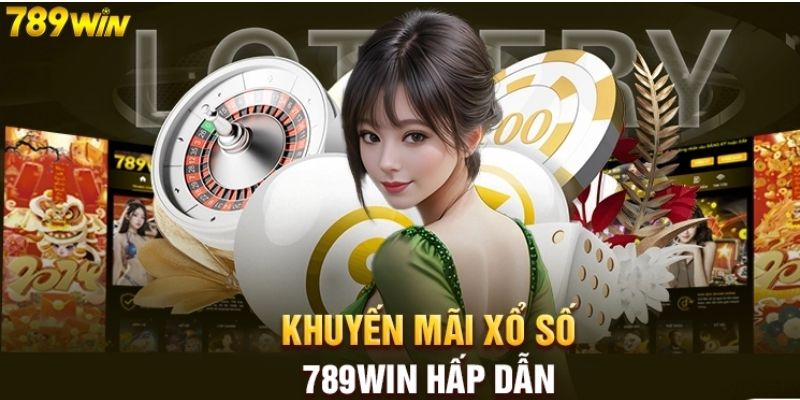 Khuyến mãi xổ số 789Win