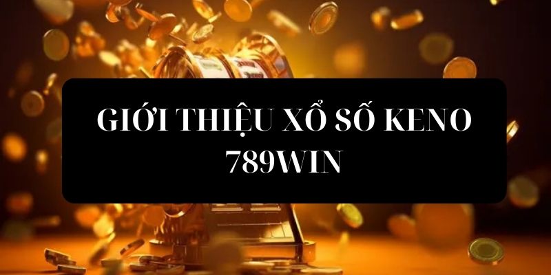 Xổ số 789Win Keno